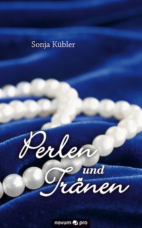 Perlen und Tränen von Kübler,  Sonja