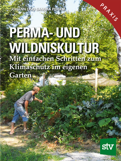 Perma- und Wildniskultur von Peham,  Johann, Peham,  Sandra