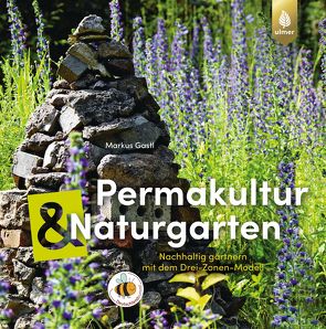 Permakultur und Naturgarten von Gastl,  Markus