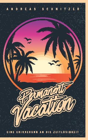 Permanent Vacation von Schnitzer,  Andreas