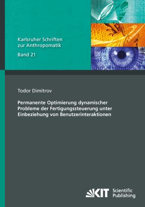 Permanente Optimierung dynamischer Probleme der Fertigungssteuerung unter Einbeziehung von Benutzerinteraktionen von Dimitrov,  Todor