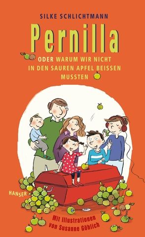 Pernilla oder Warum wir nicht in den sauren Apfel beißen mussten von Göhlich,  Susanne, Schlichtmann,  Silke