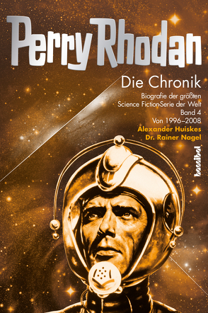 Perry Rhodan – Die Chronik von Huiskes,  Alexander, Nagel,  Dr. Rainer