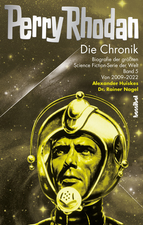 Perry Rhodan – Die Chronik von Huiskes,  Alexander, Nagel,  Dr. Rainer