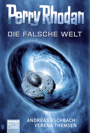 Perry Rhodan – Die falsche Welt von Eschbach,  Andreas, Themsen,  Verena