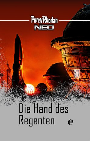 Perry Rhodan Neo 11: Die Hand des Regenten von Rhodan,  Perry