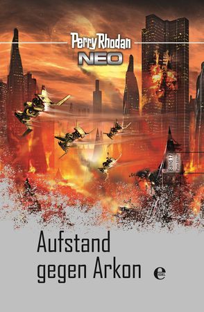 Perry Rhodan Neo 17: Aufstand gegen Arkon von Rhodan,  Perry