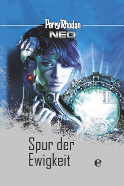 Perry Rhodan Neo 6: Spur der Ewigkeit von Rhodan,  Perry