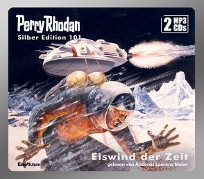 Perry Rhodan Silber Edition 101: Eiswind der Zeit (2 MP3-CDs) von Ewers,  H.G., Mahr,  Kurt, Maier,  Andreas Laurenz