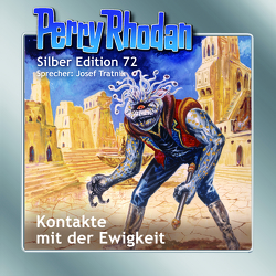 Perry Rhodan Silber Edition 72: Kontakte mit der Ewigkeit von Ewers,  H.G., Tratnik,  Josef