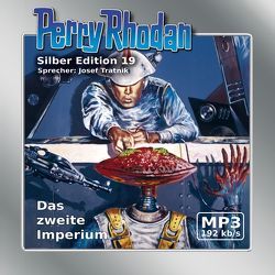 Perry Rhodan Silber Edition (MP3-CDs) 19 – Das zweite Imperium von Brand,  Kurt, Darlton,  Clark, Mahr,  Kurt, Tratnik,  Josef, Voltz,  William