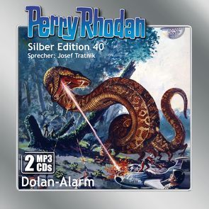 Perry Rhodan Silber Edition (MP3-CDs) 40:Dolan-Alarm von Darlton,  Clark, Ewers,  H.G., Tratnik,  Josef, Voltz,  William