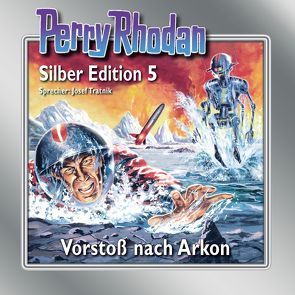 Perry Rhodan Silber Edition Nr. 5 – Vorstoß nach Arkon von Brand,  Kurt, Darlton,  Clark, Greis,  Hans, Mahr,  Kurt, Scheer,  K. H., Schnurrer,  Achim, Sonnen,  Michael, Tratnik,  Josef, Voltz,  William