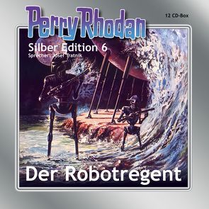 Perry Rhodan Silber Edition Nr. 6 – Der Robotregent von Brand,  Kurt, Darlton,  Clark, Greis,  Hans, Mahr,  Kurt, Scheer,  K. H., Schnurrer,  Achim, Sonnen,  Michael, Tratnik,  Josef, Voltz,  William