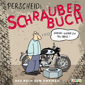 Perscheids Schrauber-Buch: Cartoons zum Zweirad von Perscheid,  Martin