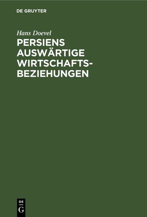 Persiens auswärtige Wirtschaftsbeziehungen von Doevel,  Hans