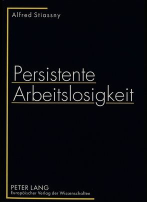 Persistente Arbeitslosigkeit von Stiassny,  Alfred