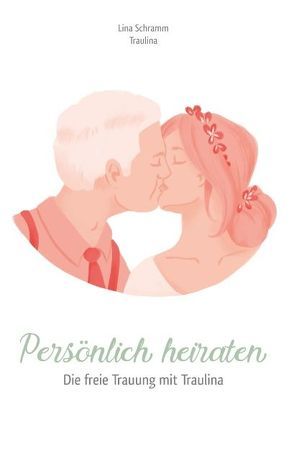 Persönlich heiraten von Schramm,  Lina