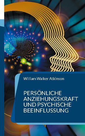 Persönliche Anziehungskraft und psychische Beeinflussung von Atkinson,  William Walker