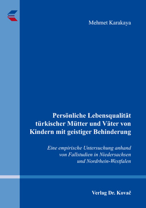 Persönliche Lebensqualität türkischer Mütter und Väter von Kindern mit geistiger Behinderung von Karakaya,  Mehmet