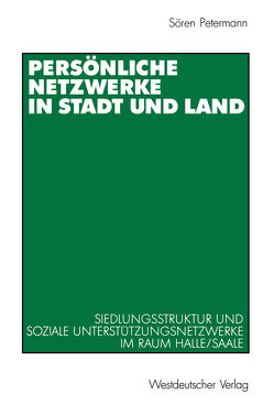 Persönliche Netzwerke in Stadt und Land von Petermann,  Sören