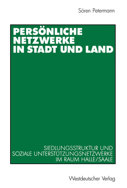 Persönliche Netzwerke in Stadt und Land von Petermann,  Sören