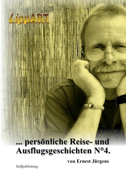 … persönliche Reise – und Ausflugsgeschichten. / … persönliche Reise- und Ausflugsgeschichten N°4. von Lippert,  Ernst-Jürgen