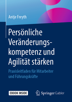 Persönliche Veränderungskompetenz und Agilität stärken von Freyth,  Antje