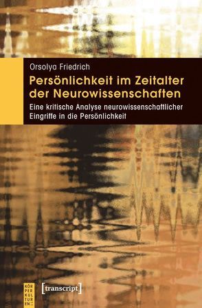 Persönlichkeit im Zeitalter der Neurowissenschaften von Friedrich,  Orsolya