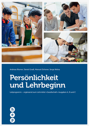 Persönlichkeit und Lehrbeginn von Blumer,  Andreas, Gradl,  Daniel, Ochsner,  Manuel, Welna,  Serge