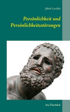 Persönlichkeit und Persönlichkeitsstörungen von Landolt,  Jakob