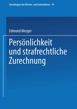 Persönlichkeit und strafrechtliche Zurechnung von Mezger,  Edmund