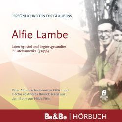 Persönlichkeiten des Glaubens: Alfie Lambe von De Andrés Brunete,  Héctor, Schachenmayer OCist,  Pater Alkuin