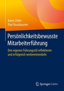 Persönlichkeitsbewusste Mitarbeiterführung von Nussbaumer,  Paul, Zoller,  Karen