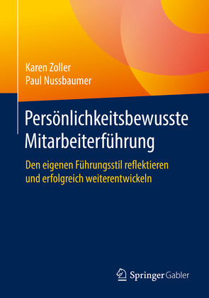 Persönlichkeitsbewusste Mitarbeiterführung von Nussbaumer,  Paul, Zoller,  Karen