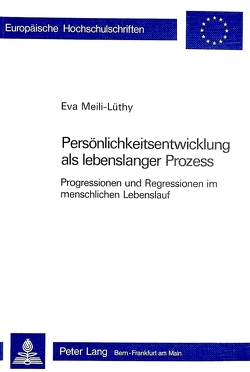 Persönlichkeitsentwicklung als lebenslanger Prozess von Meili-Lüthy,  Eva