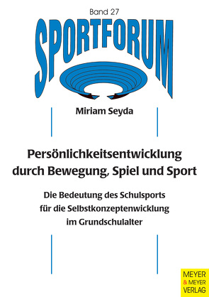 Persönlichkeitsentwicklung durch Bewegung, Spiel und Sport von Seyda,  Miriam