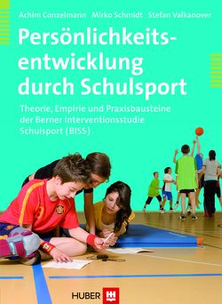 Persönlichkeitsentwicklung durch Schulsport von Conzelmann,  Achim, Schmidt,  Mirko, Valkanover,  Stefan