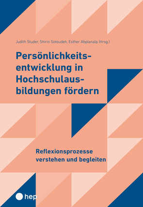 Persönlichkeitsentwicklung in Hochschulbildungen fördern 2 von Abplanalp,  Esther, Sotoudeh,  Shirin, Studer,  Judith