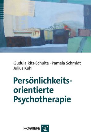 Persönlichkeitsorientierte Psychotherapie von Kuhl,  Julius, Ritz-Schulte,  Gudula, Schmidt,  Pamela