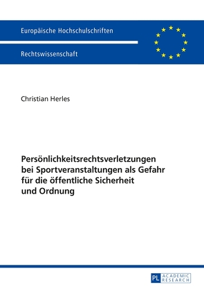 Persönlichkeitsrechtsverletzungen bei Sportveranstaltungen als Gefahr für die öffentliche Sicherheit und Ordnung von Herles,  Christian