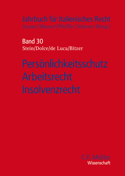 Persönlichkeitsschutz – Arbeitsrecht – Insolvenzrecht von Bitzer,  Fabian, Dolce,  Rodolfo, Gebauer,  Martin, Jayme,  Erik, Mansel,  Heinz-Peter, Miglio,  Alberto, Pfeiffer,  Thomas, Schönberger,  Sophie, Spitzer,  Martin, Stein,  Ursula, Stürner,  Michael, Wendelstein,  Christoph, Wolff,  Heinrich Amadeus