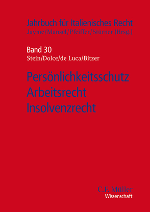 Persönlichkeitsschutz – Arbeitsrecht – Insolvenzrecht von Bitzer,  Fabian, Dolce,  Rodolfo, Gebauer,  Martin, Jayme,  Erik, Mansel,  Heinz-Peter, Miglio,  Alberto, Pfeiffer,  Thomas, Schönberger,  Sophie, Spitzer,  Martin, Stein,  Ursula, Stürner,  Michael, Wendelstein,  Christoph, Wolff,  Heinrich Amadeus