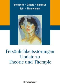 Persönlichkeitsstörungen. Update zu Theorie und Therapie von Benecke,  Cord, Berberich,  Götz, Sass,  Henning, Zaudig,  Michael, Zimmermann,  Johannes