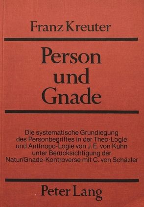 Person und Gnade von Kreuter,  Franz