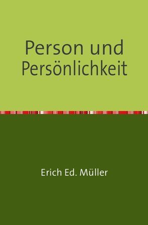 Person und Persönlichkeit von Müller,  Erich Ed.