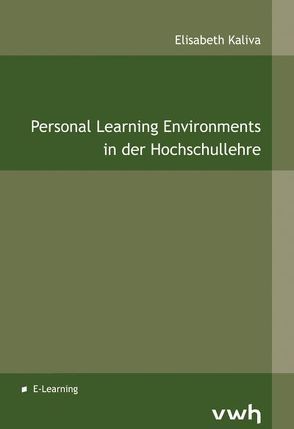 Personal Learning Environments in der Hochschullehre von Kaliva,  Elisabeth