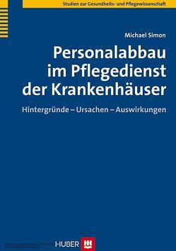 Personalabbau im Pflegedienst der Krankenhäuser von Simon,  Michael