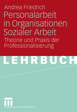 Personalarbeit in Organisationen Sozialer Arbeit von Friedrich,  Andrea