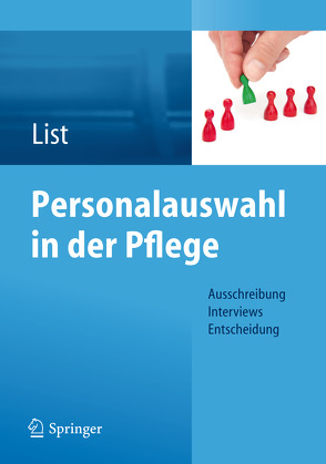 Personalauswahl in der Pflege von List,  Karl-Heinz